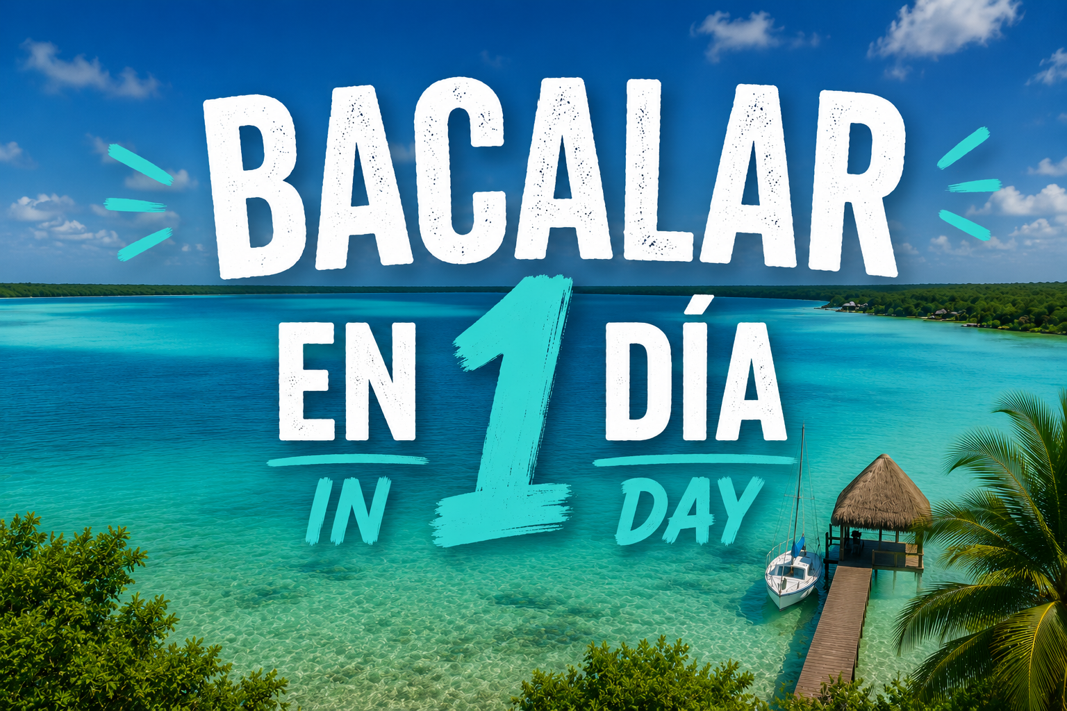 ¿Qué hacer en Bacalar en un día? Itinerario, precios y mejores lugares